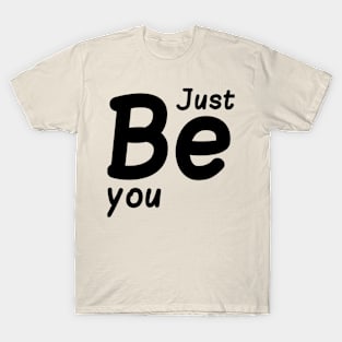 Just be you T-Shirt